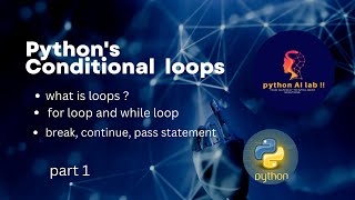 python loops | break, continue, pass statement in python | what is loop | conditional loops