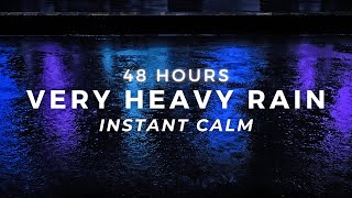 Heavy Rain to Sleep FAST - Stop Insomnia 48 Hours Strong Rain