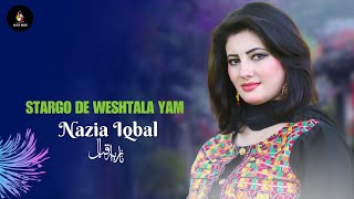 Stargo De Weshtala Yam | Nazia Iqbal | Pashto New Songs | Afghan | HD Video | Nazia Music