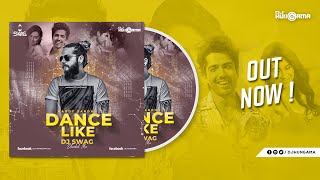 Dance Like (Hardy Sandhu) - DJ Swag Extended Mix | Punjabi Remix | Lauren Gottlieb | Jaani | B Praak