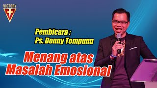 Menang atas masalah Emosional - Ps Donny Tompunu