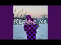 Replace Me