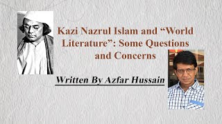 Azfar Hussain || Kazi Nazrul Islam and “World Literature”: Some Questions and Concerns