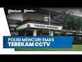 Terlilit Utang, Oknum Polisi Lakukan Aksi Pencurian Emas dan Terekam CCTV akan Diproses Pidana