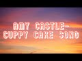 Amy Castle- Cuppy Cake Song (Lyrics)