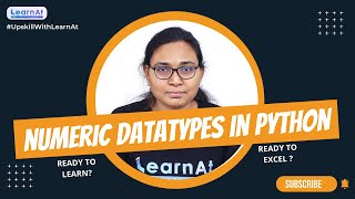 Numeric Data Types | Data Types In Python- int float complex | Python Tutorial #12 | By LearnAt