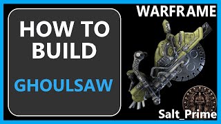 Ghoulsaw - How to Build \u0026 Gameplay - Warframe - 2024