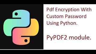 Pdf Encryption using Custom password. PyPDF2 Module . #python
