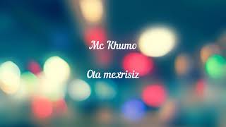 MC KHUMO-OTA MEXRISIZ