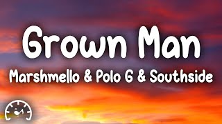 Marshmello, Polo G, Southside - Grown Man (Lyrics)