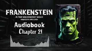 Frankenstein Chapter 21 - Full Audiobook | 