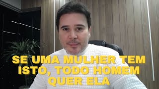 05 Características que TODO HOMEM Valoriza em uma Mulher