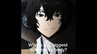 What's the biggest scar  on my body?||Skk•~|  #bsddazai #soukoku #skk #soukokuedit #bsd #ships