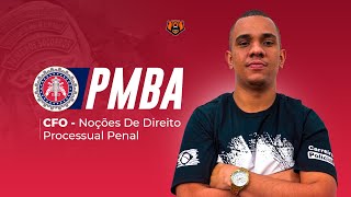 Concurso PM BA CFO - Noções De Direito Processual Penal