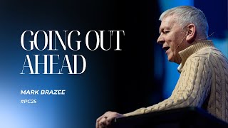 Going Out Ahead | Mark Brazee | Prayer Conference 2025 | Monday PM