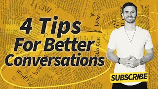 Master Communication: 4 Tips For Better Conversations