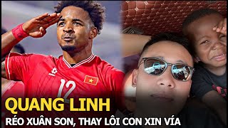 Quang Linh réo Xuân Son, thay Lôi Con xin vía