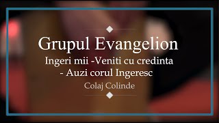 Grupul Evangelion - Îngeri mii-Veniți cu credința-Auzi corul îngeresc (colaj colinde)