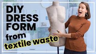 DIY Dress Form from TEXTILE WASTE