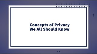 Concepts of Privacy We All Should Know