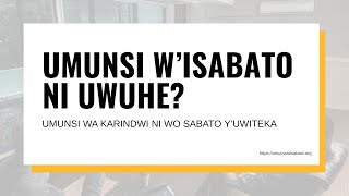 UI-002 UMUNSI W’ISABATO NI UWUHE?| SOBANUKIRWA URUKURIKIRANE RW’IMINSI IGIZE ICYUMWERU