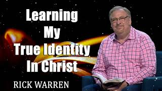 Learning My True Identity In Christ with Rick Warren