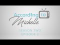 According to Michelle | Season 2 | Episode 2