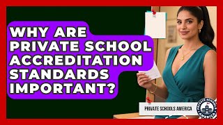 Why Are Private School Accreditation Standards Important? - Private Schools America