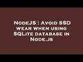 NodeJS : Avoid SSD wear when using SQLite database in Node.js