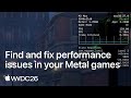 WWDC26: Find and fix performance issues in your Metal games | Apple