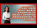 Are There Real-World Examples of Object-Oriented Programming in Python? | Python Code School News