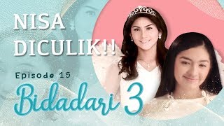 Nisa Diculik! | Bidadari 3 Eps 15 Full Versi