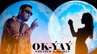 S Beater ft Abadan - Ok Yay  (official video)