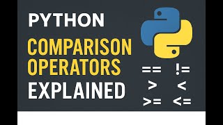 Python Comparison Operators Explained | Beginner’s Guide