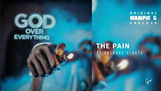 Wampie G OneLove ft Gregory Cloete -The Pain (official audio)