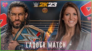 Roman Reigns VS Stephanie McMahon | Ladder Match | WWE 2K23 | Prash Gaming