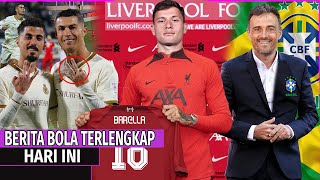 Liverpool Tebus Mahal Nicolo Barella €70M💥Hattrick Ronaldo Kalahkan Messi🔴Brazil Tunjuk Luis Enrique