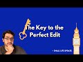 The Key to the Perfect Edit + Life Update!