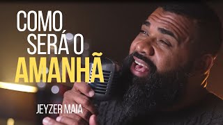 Jeyzer Maia | Como Será o Amanhã (Cover) Jefté Santos