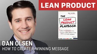 How to Create a Winning Message for Your Product by PM Trainer Dan Olsen at Lean Product Meetup
