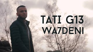 TATI G13 - Wa7deni (Clip Officiel)