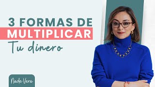 3 Formas de MULTIPLICAR TU DINERO