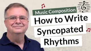 How to Write Syncopated Rhythms - Music Composition