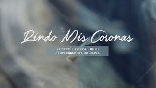 Rindo mis coronas - Felipe Bunster ft. Lid Galmes - Video Lyric Oficial