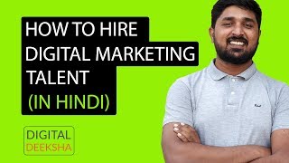 How to Hire Digital Marketing Talent for Your Specific Need | Watch Video in Hindi