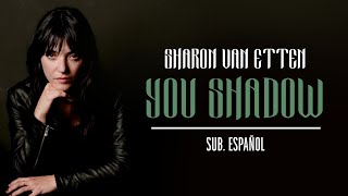Sharon Van Etten - You Shadow (Sub. Español)