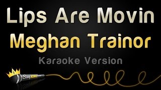 Meghan Trainor - Lips Are Movin (Karaoke Version)