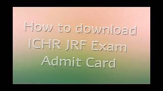 ICHR JRF Exam Admit Card Download