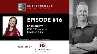 Entrepreneur Encounters - Episode #16 - Lori Highby - CEO of Keystone Click