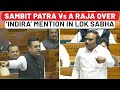 Explosive DMK Vs BJP Clash In Lok Sabha: Sambit Patra Mentions 1971 Indira Case, A Raja Hits Back